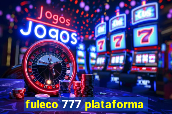 fuleco 777 plataforma